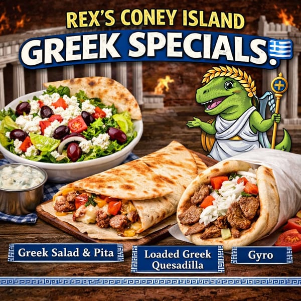 Rex's Coney Island Greek Specials: a Greek salad, loaded Greek quesadilla, and gyro with a cartoon dinosaur.